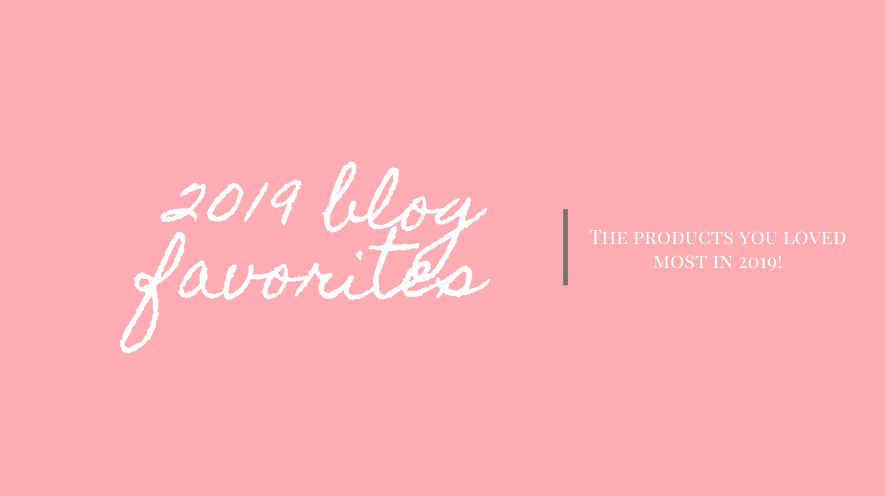 2019 PRODUCT FAVORITES!